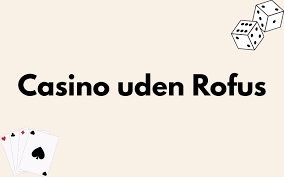 Casino uden ROFUS - Oplev Ubegribelige Spilmuligheder